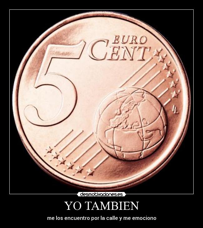 YO TAMBIEN - me los encuentro por la calle y me emociono