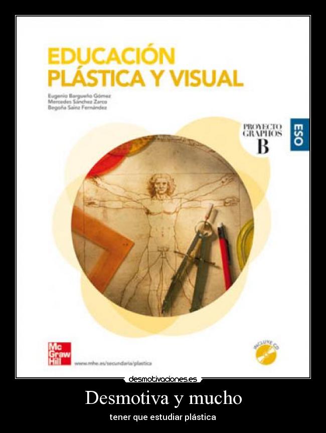 Desmotiva y mucho - tener que estudiar plástica