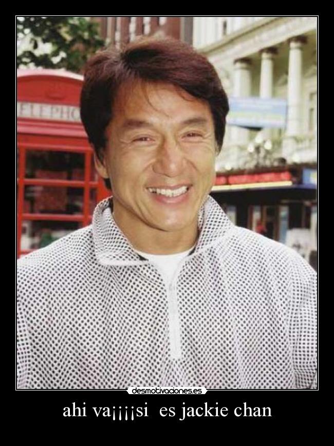 ahi va¡¡¡¡si es jackie chan -