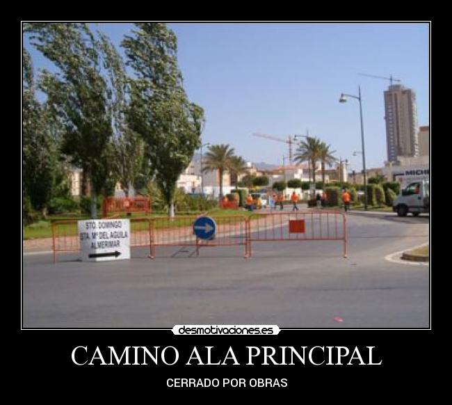 CAMINO ALA PRINCIPAL - CERRADO POR OBRAS