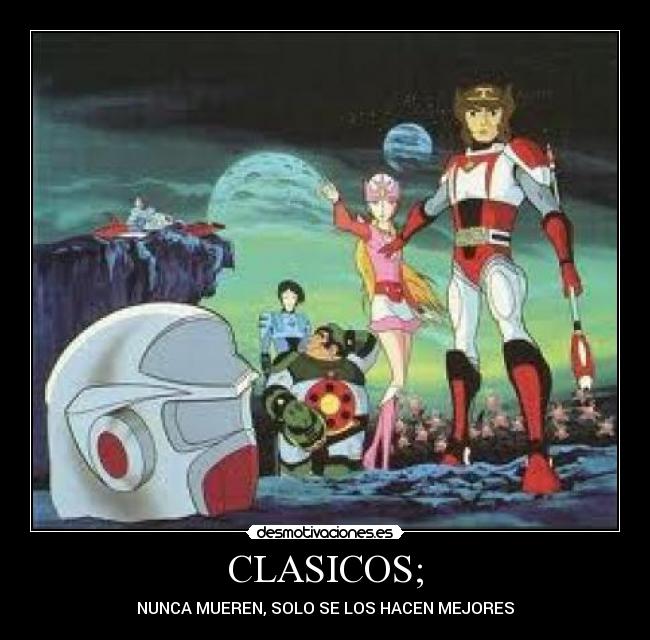 CLASICOS; - NUNCA MUEREN, SOLO SE LOS HACEN MEJORES