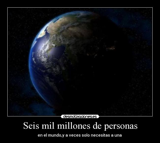 Seis mil millones de personas Desmotivaciones