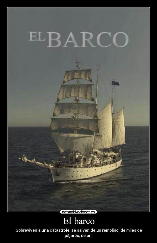 El barco - Sobreviven a una catástrofe, se salvan de un remolino, de miles de pájaros, de un 