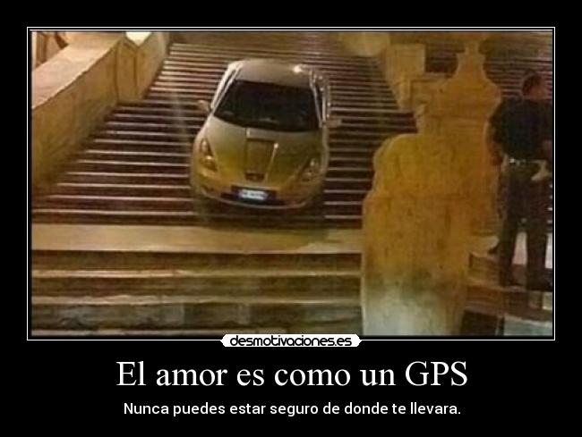 El amor es como un GPS -