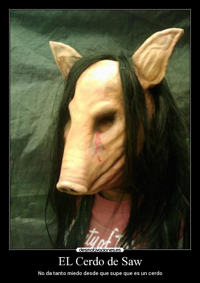 EL Cerdo de Saw -