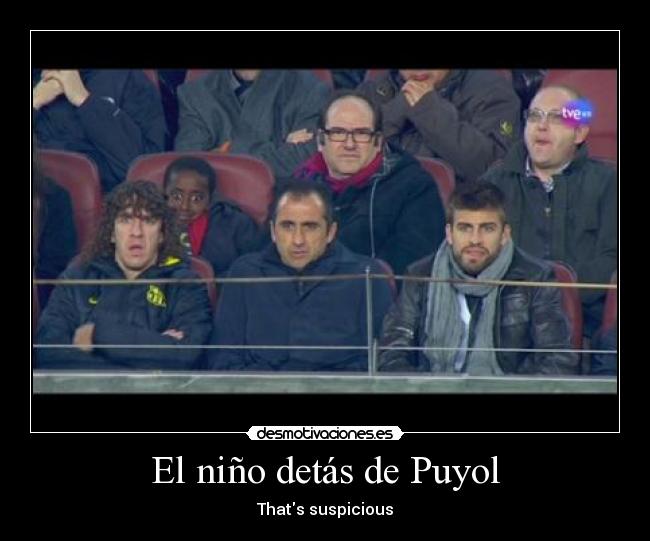 El niño detás de Puyol - Thats suspicious