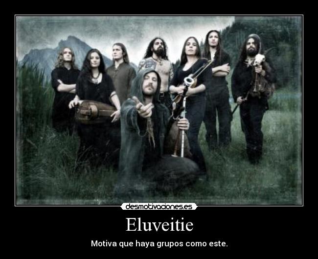 Eluveitie - Motiva que haya grupos como este.