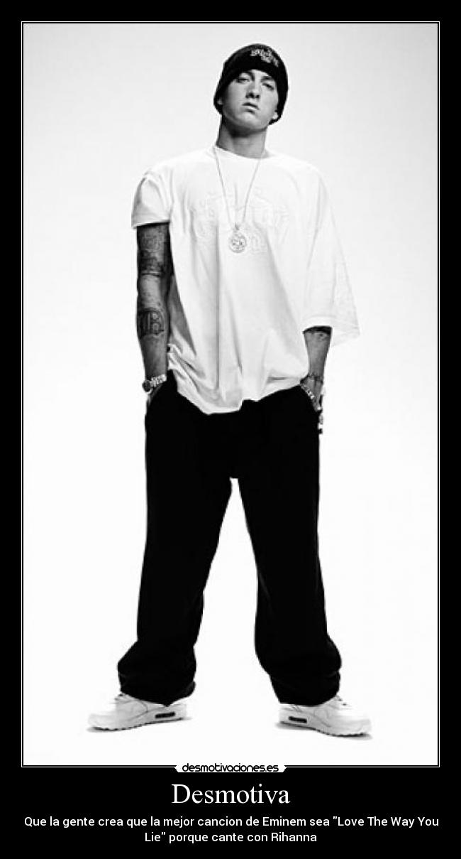 carteles eminem rihanna love the way you lie desmotiva cantantes rap desmotivaciones