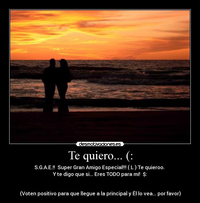 Te quiero... (: -