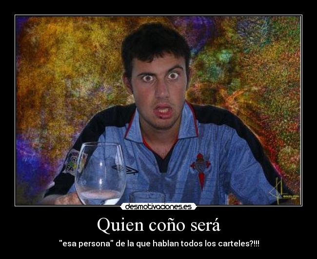 Quien coño será - 