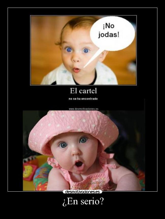 ¿En serio? -