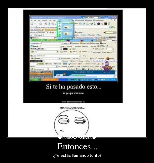 Entonces... - ¿Te estás llamando tonto?