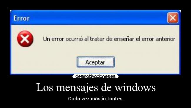 Los mensajes de windows - Cada vez más irritantes.