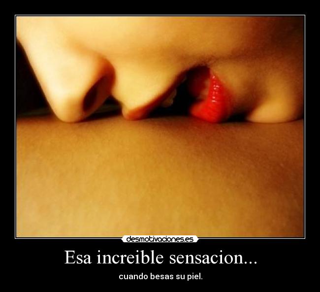 Esa increible sensacion... -