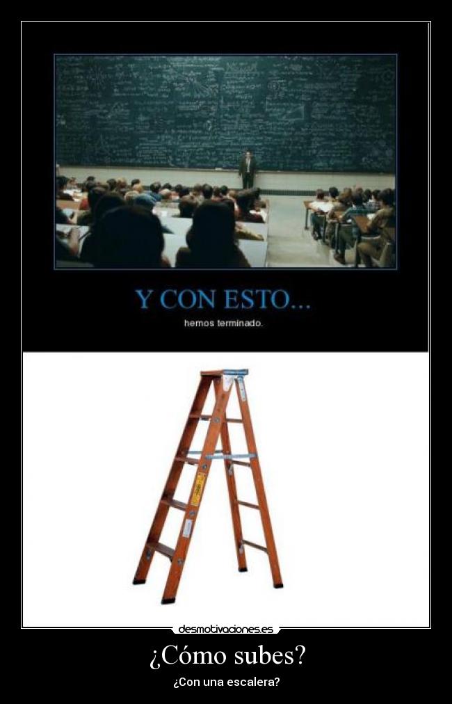 ¿Cómo subes? - ¿Con una escalera?