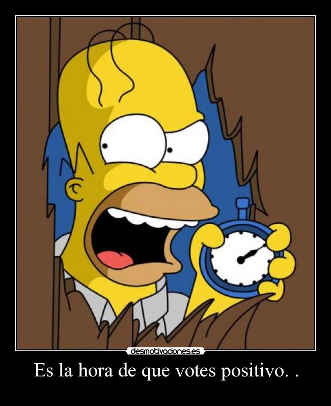 Es la hora de que votes positivo. . -