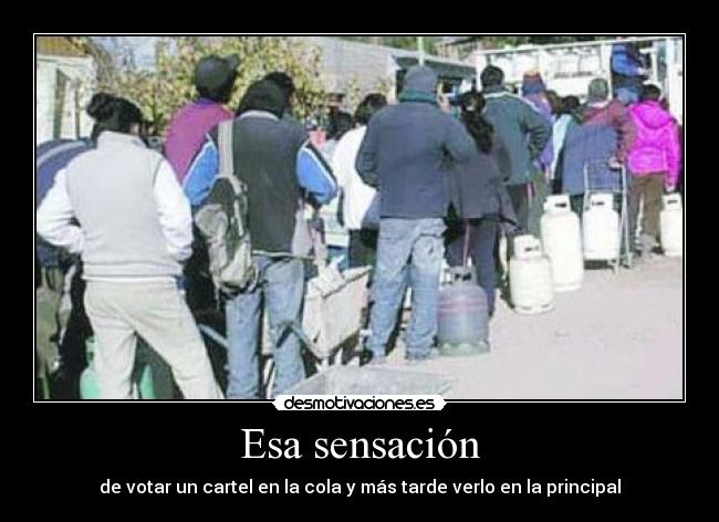 Esa sensación - de votar un cartel en la cola y más tarde verlo en la principal