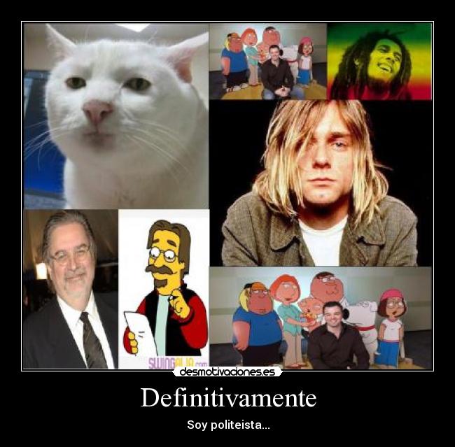 Definitivamente - Soy politeista...