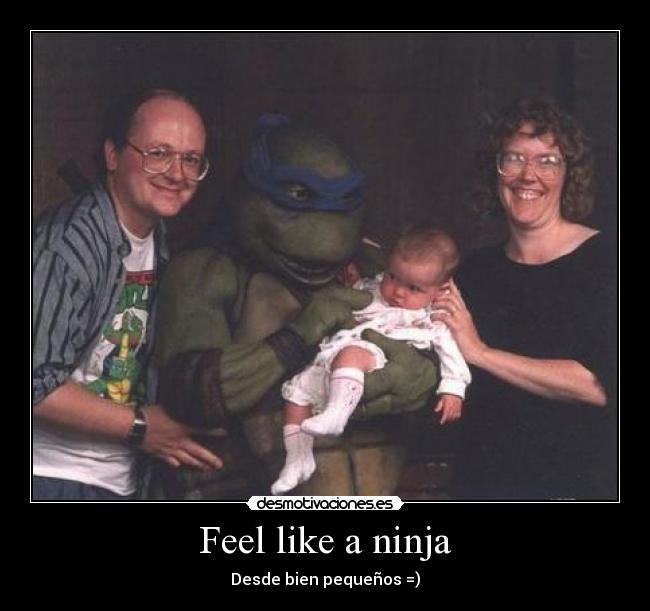 Feel like a ninja - Desde bien pequeños =)