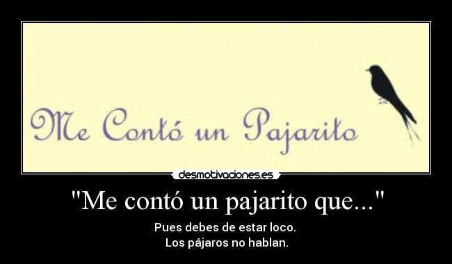 Me contó un pajarito que... -