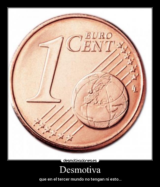 Desmotiva - que en el tercer mundo no tengan ni esto...