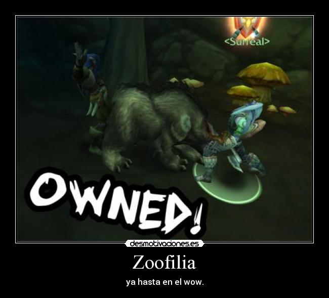 Zoofilia - ya hasta en el wow.