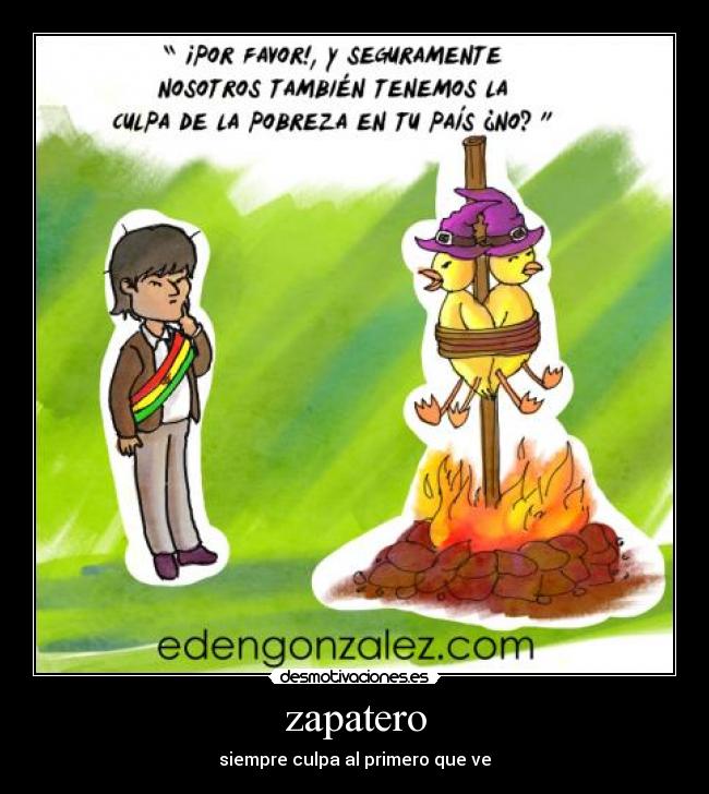 zapatero - siempre culpa al primero que ve