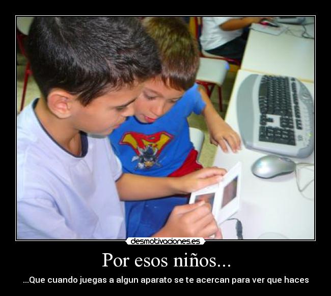 Por esos niños... -