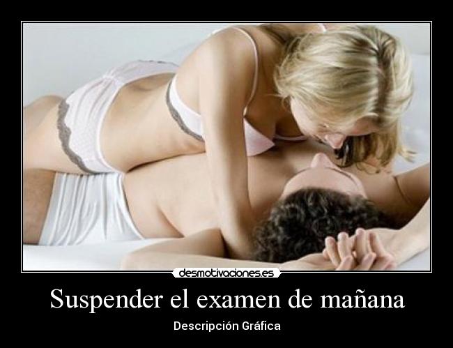 Suspender el examen de mañana - 