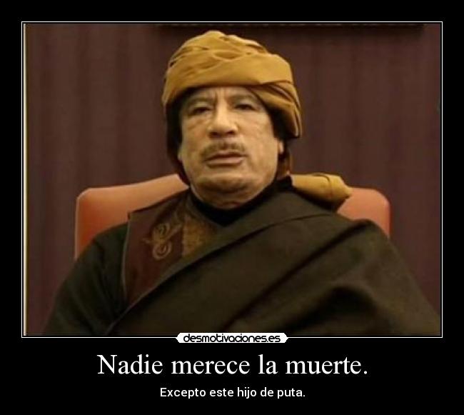 Nadie merece la muerte. - 