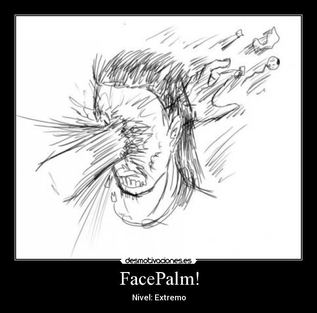 FacePalm! - Nivel: Extremo