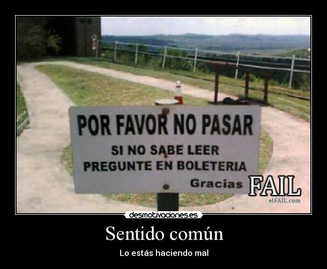 Sentido común - Lo estás haciendo mal