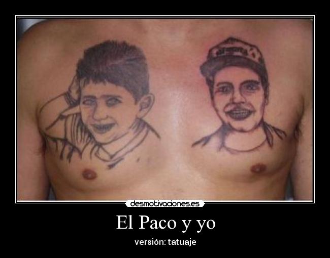 El Paco y yo - versión: tatuaje