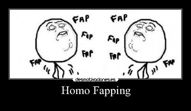 Homo Fapping - 