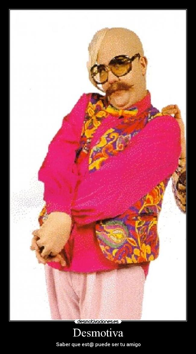 Desmotiva - Saber que est@ puede ser tu amigo