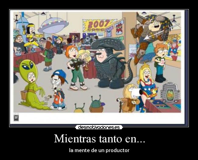 Mientras tanto en... - la mente de un productor