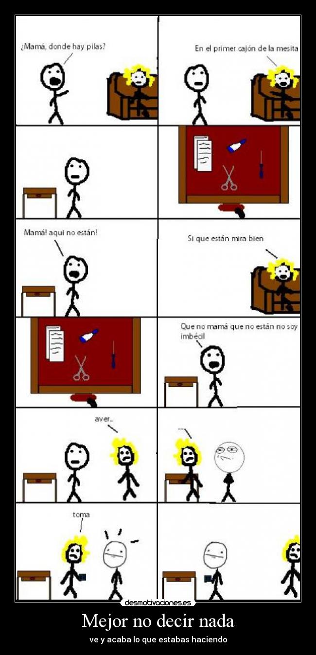 Mejor no decir nada - ve y acaba lo que estabas haciendo