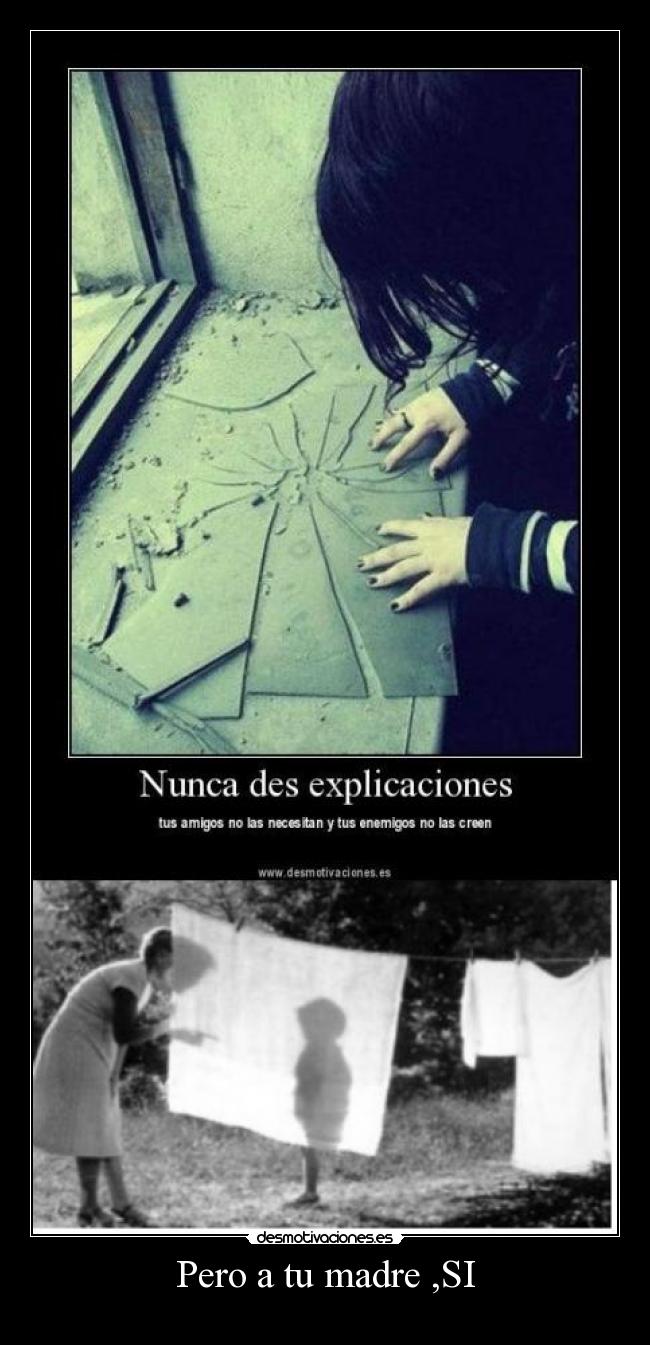 Pero a tu madre ,SI -