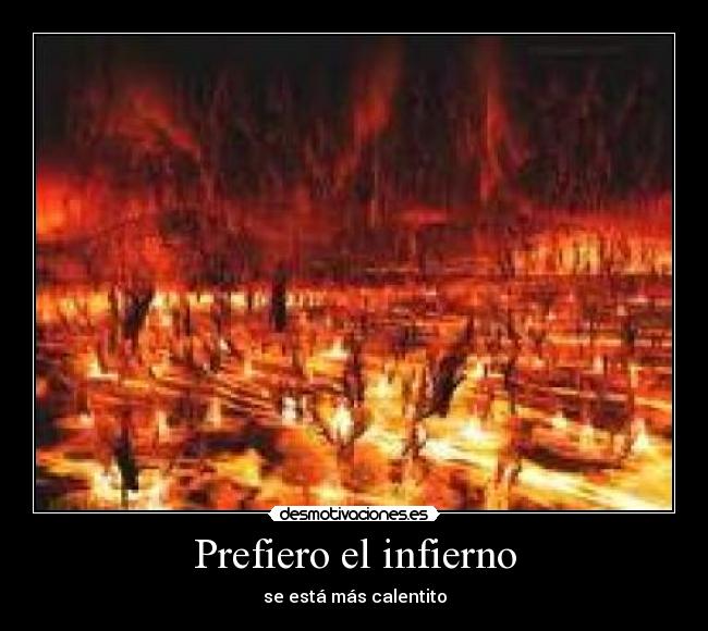 Prefiero el infierno - se está más calentito