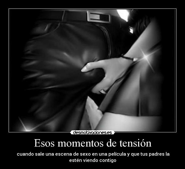 Esos momentos de tensión -