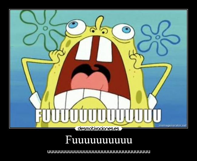 Fuuuuuuuuuu -