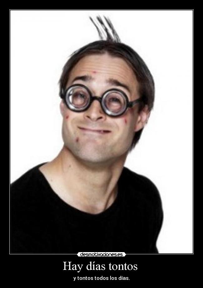 Hay días tontos -
