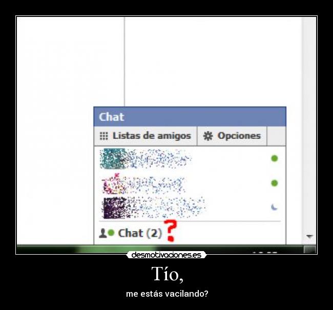 Tío, - me estás vacilando?