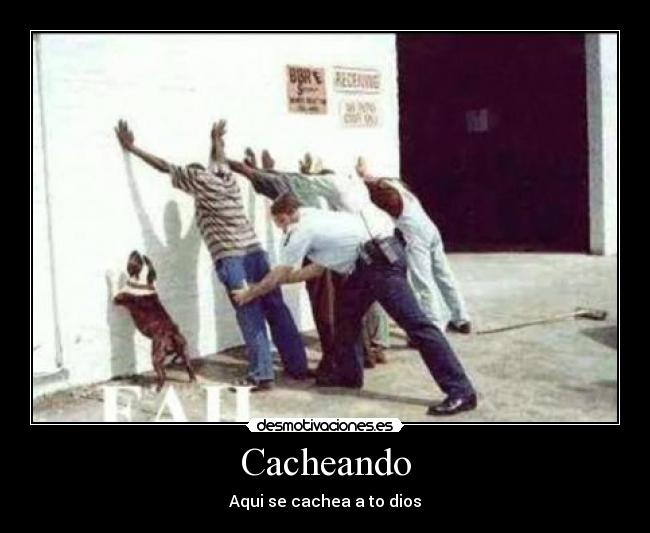 Cacheando - Aqui se cachea a to dios