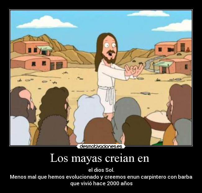 Los mayas creian en -