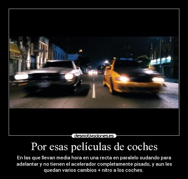 Por esas películas de coches -