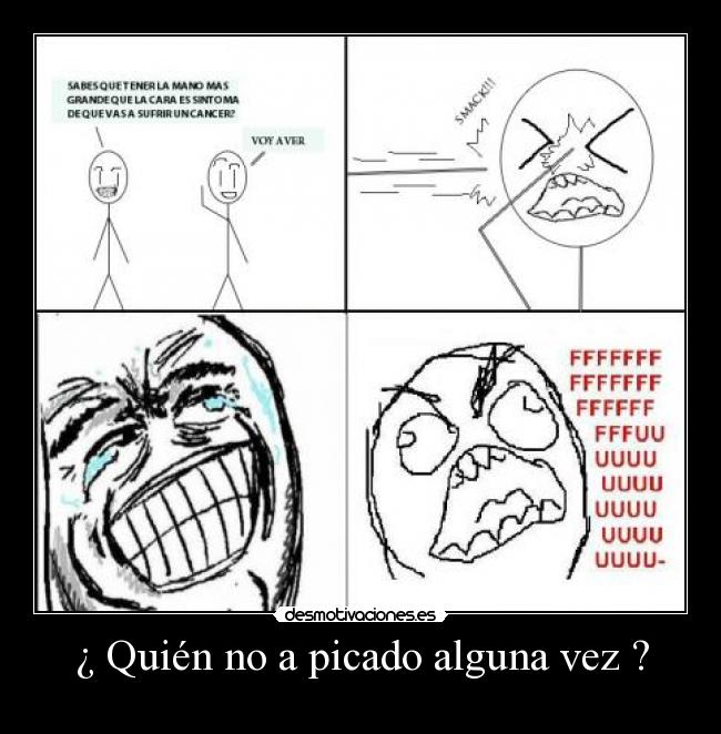 ¿ Quién no a picado alguna vez ? - 