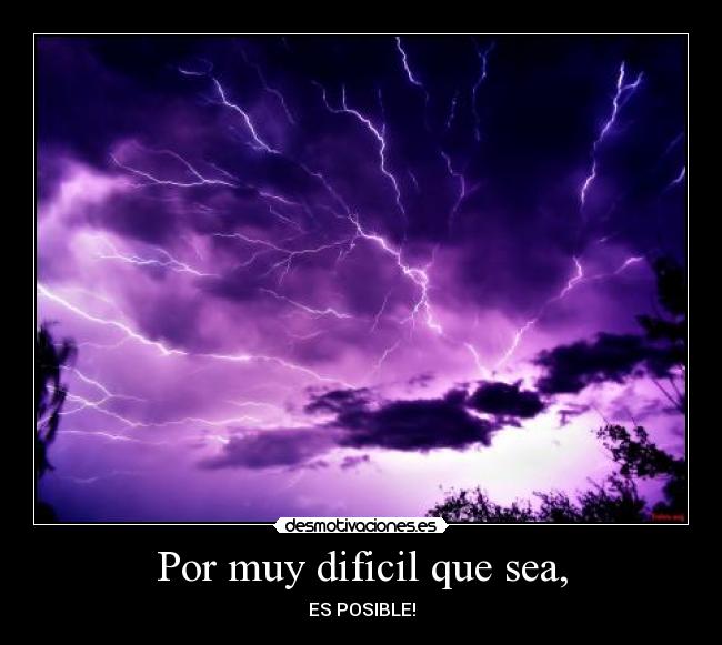 Por muy dificil que sea, - 