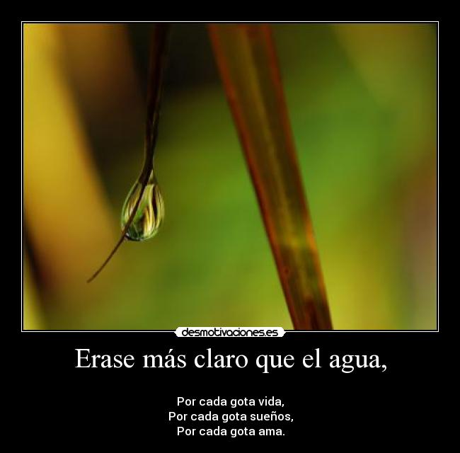 Erase más claro que el agua, -