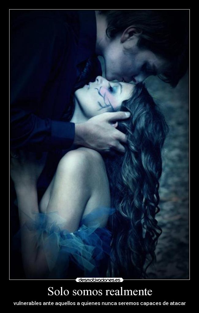 Solo somos realmente - vulnerables ante aquellos a quienes nunca seremos capaces de atacar